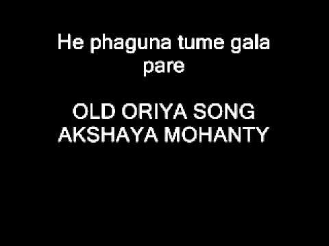 He phaguna tume gala pare oriya song akshay mohanty