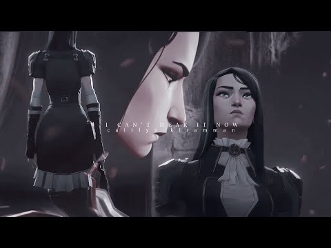 Caitlyn Kiramman| I Can't Hear It Now [ARCANE]