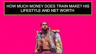 Famous How Much Money Does Train Make? His Lifestyle And Net Worth Wealth