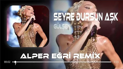 Gülşen - Seyre Dursun Aşk ( Alper Eğri Remix )