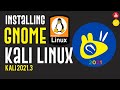 How to Install GNOME on Kali Linux 2021.3 | Install GNOME Desktop on Kali Linux 2021