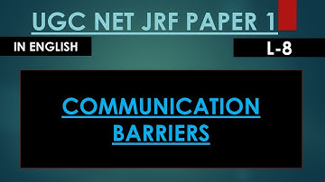 L-8 II (ENG) COMMUNICATION BARRIERS IICOMMUNICATION I UGC NET JRF PAPER 1 IIQUIZ LINKS 👇👇