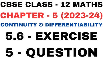 5 Question ex5.6 l Chapter 5 Continuity and Differentiability l Class12th Maths l NEW NCERT 2023-24