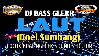 DJ LAUT(DOEL SUMBANG) BASS GLERR DIJAMIN COCOK BUAT CEK SOUND SPIKER ANDA!!!!!!!!!!!!