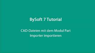 Bystronic BySoft 7 Tutorial: Importprozess von CAD-Dateien nach BySoft 7 (Deutsch)