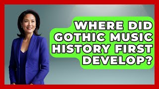 Where Did Gothic Music History First Develop? | Goth Music Vault News