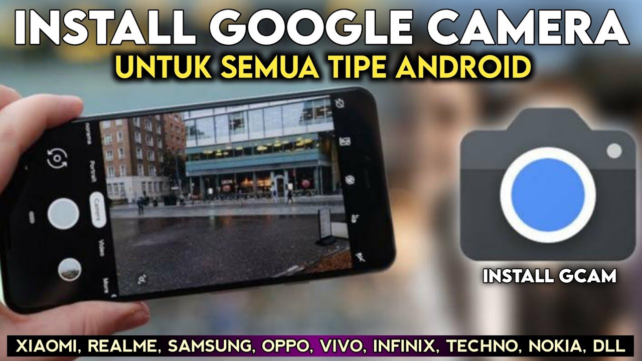 Tutorial Cara Pasang Google Camera (Gcam) Untuk Semua Hp Android