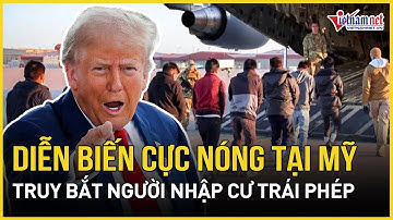 Diễn biến cực nóng việc truy bắt, trục xuất người nhập cư trái phép Mỹ | Báo VietNamNet