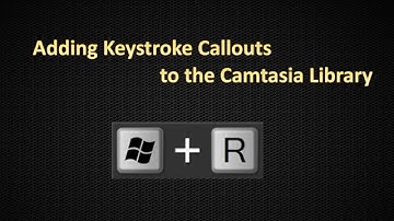 Adding Keystroke Callouts to the Camtasia LIbrary