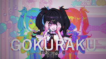 GOKURAKU MEME (Needy Streamer Overload) !FLASH & GLITCH WARNING