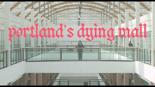 Inside Portland s Creepiest Mall Before It Closes Forever Lloyd Center