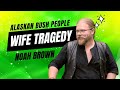 Wife tragedy alaskan bush people noah brown divorce