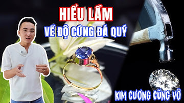 HIỂU LẦM VỀ ĐỘ CỨNG ĐÁ QUÝ