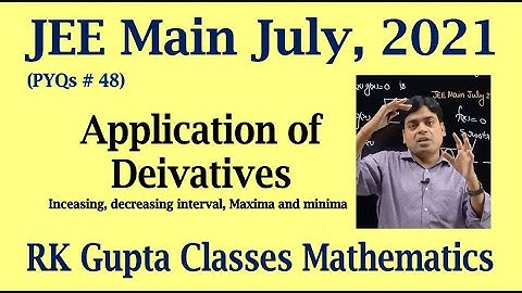 JEE Main PYQs # 48 | Application of derivatives questions of JEE Main July, 2021 | Maxima and Minima
