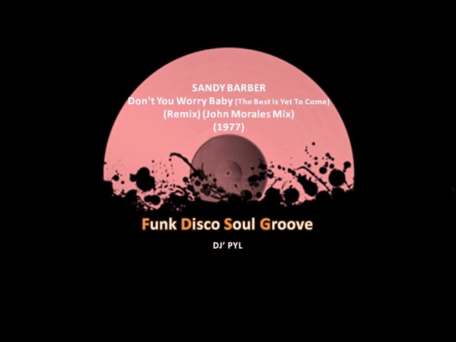 SANDY BARBER - Don't You Worry Baby (The Best Is Yet To Come