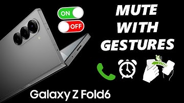 How To Enable / Disable Mute With Gestures On Samsung Galaxy Z Fold 6