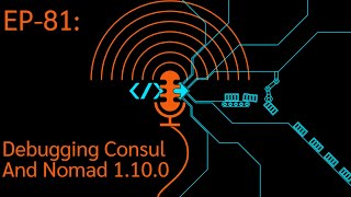 EP-81: Resolving Consul Debugging: Overcoming TLS Issues