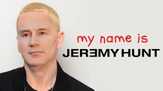 My Name Is  Jeremy Hunt x Eminem