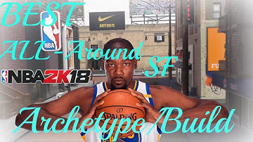 NBA 2k18 Best All-Around SF DUAL Build/Archetype (MUST WATCH ) KD BUILD