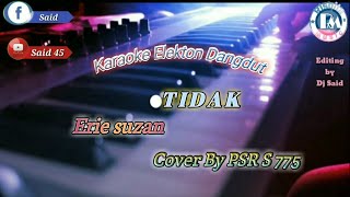 Karaoke elekton Dangdut//Tidak//Erie suzan//Cover By PSR S775