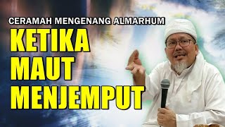 Saat Ajal Menjemput - KH Tengku Zulkarnain