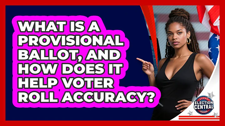 What Is A Provisional Ballot, And How Does It Help Voter Roll Accuracy? - Election Central Channel