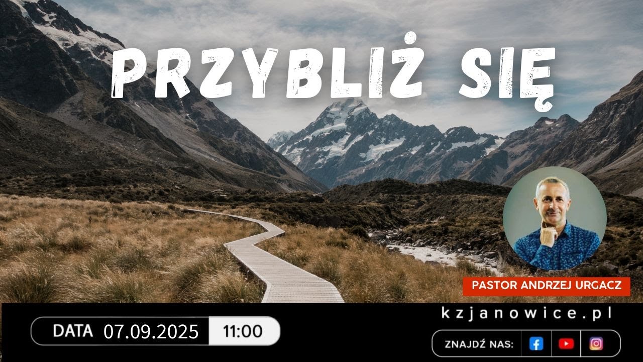 PRZYBLIŻ SIĘ | Andrzej Urgacz | 07.09.2025r.