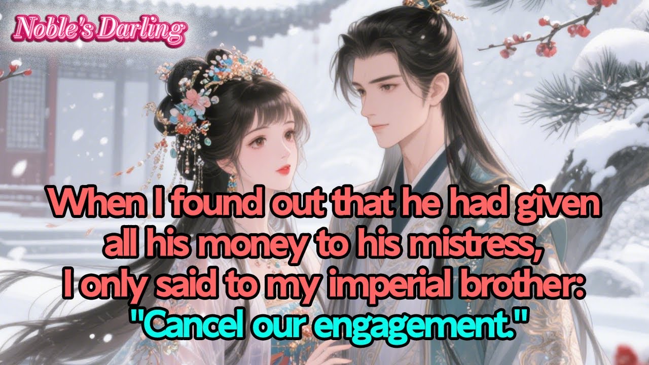 Found he'd given his mistress all his money,I only said to my imperial brother:End our engagement.