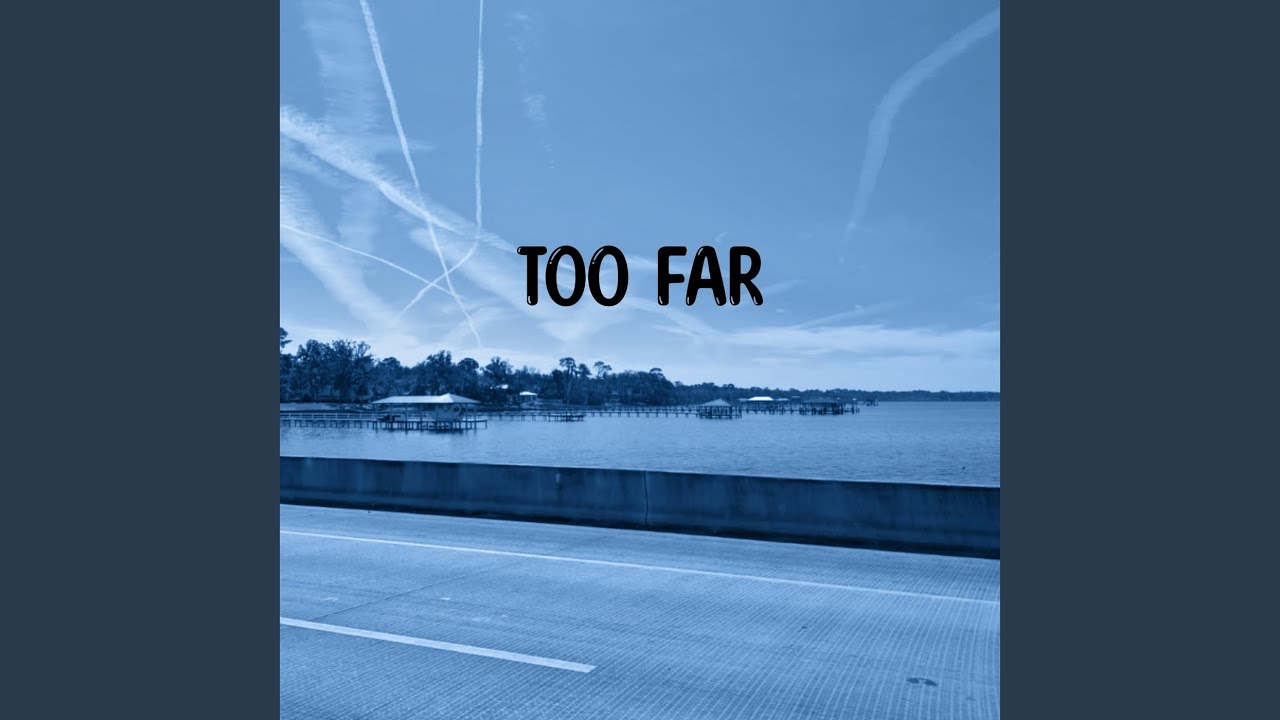 Watch Too Far on YouTube Watch Too Far on YouTube