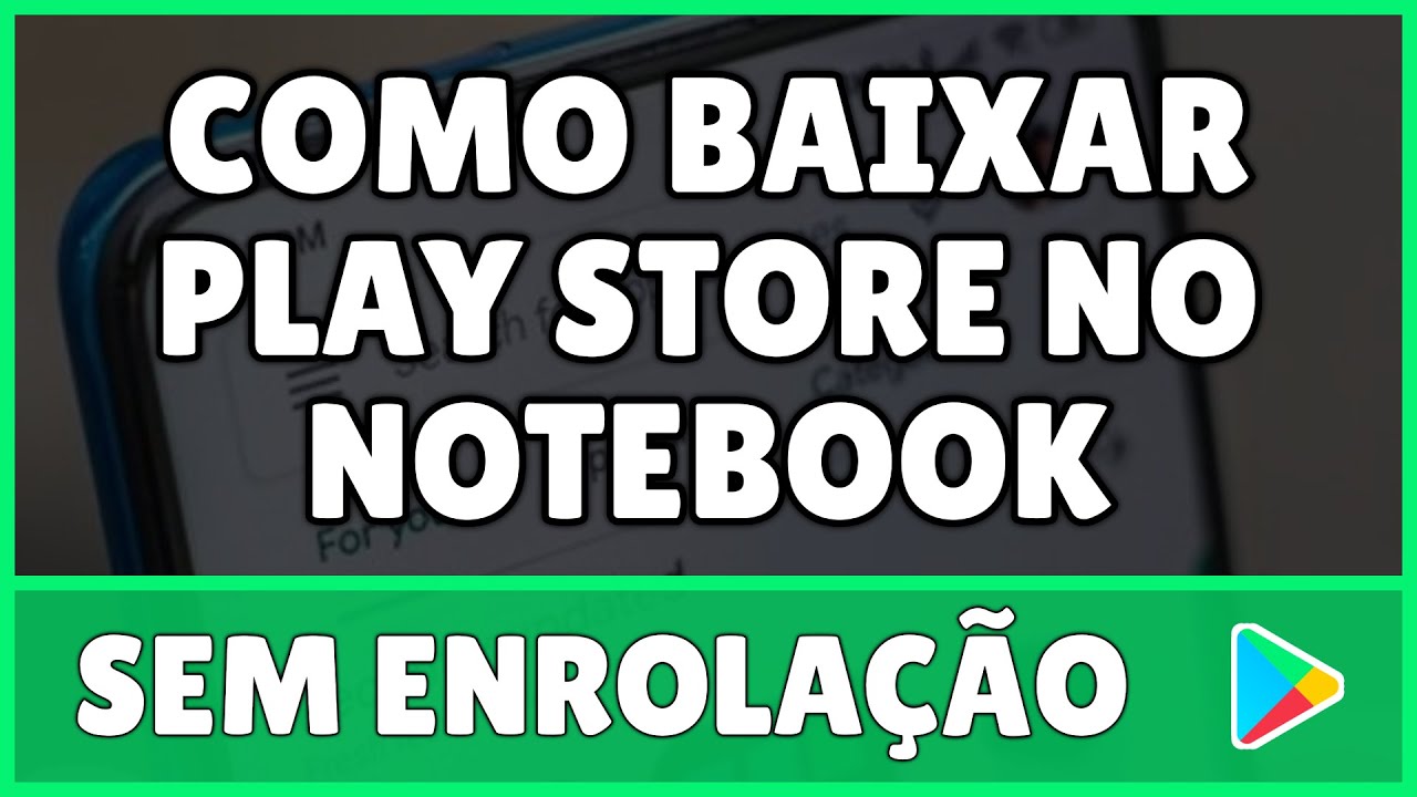 Como Baixar Play Store no Notebook 