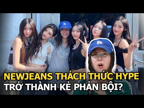 NewJeans thách thức HYPE, trở thành kẻ phản bội?