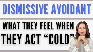 What The Dismissive Avoidant Feels When They Act Cold!