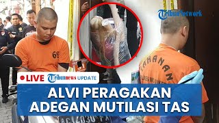 🔴 LIVE: Rekonstruksi Mutilasi Kekasih, Alvi Potong Tubuh Korban Jadi Ratusan Bagian Selama 2 Jam