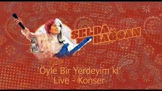 Selda Bağcan - Öyle Bir Yerdeyim ki (Live/Konser) Resimi