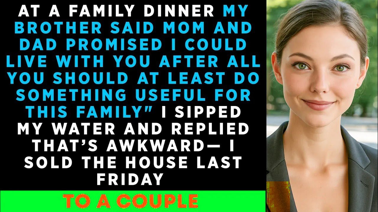 At A FAMILY Dinner My BROTHER Announced He Was Moving In—Too Bad The House Wasn't MINE Anymore..