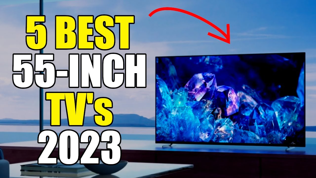 Top 5 BEST 55 Inch TV's in 2023 (Watch BEFORE You Buy) YouTube