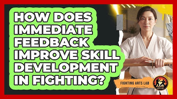 How Does Immediate Feedback Improve Skill Development In Fighting? - Fighting Arts Lab