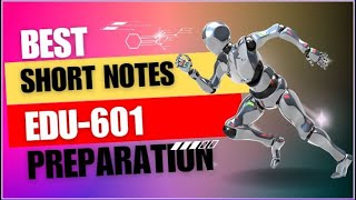 EDU601 MIDTERM EXAM PREPARATION WITH NOTES || edu601 PAST PAPERS || edu601 short notes
