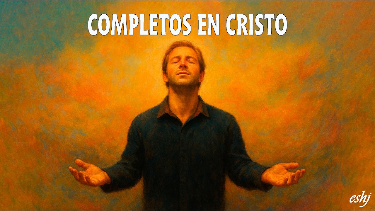 10 COMPLETOS EN CRISTO | Uniendo el cielo y la tierra: Cristo en Colosenses #Hedjusan, #colosenses
