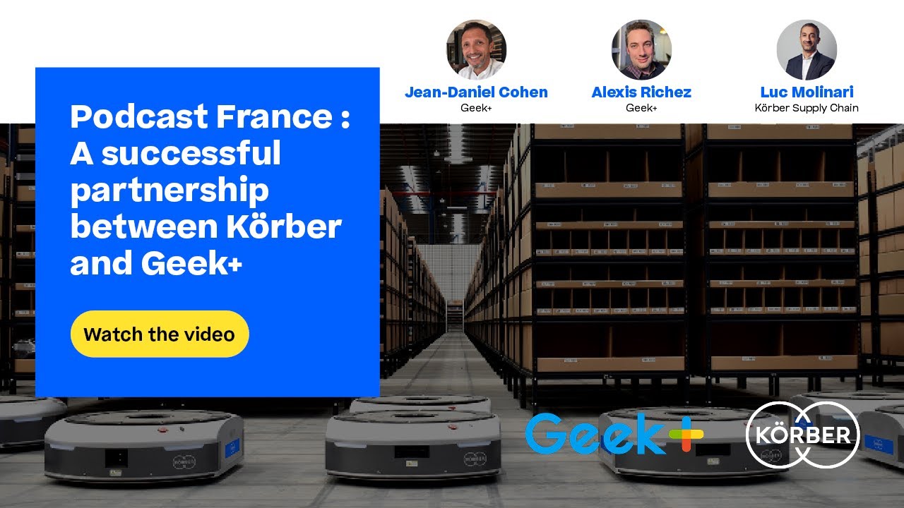 A Successful Partnership Between Körber and Geek+ | Podcast FR