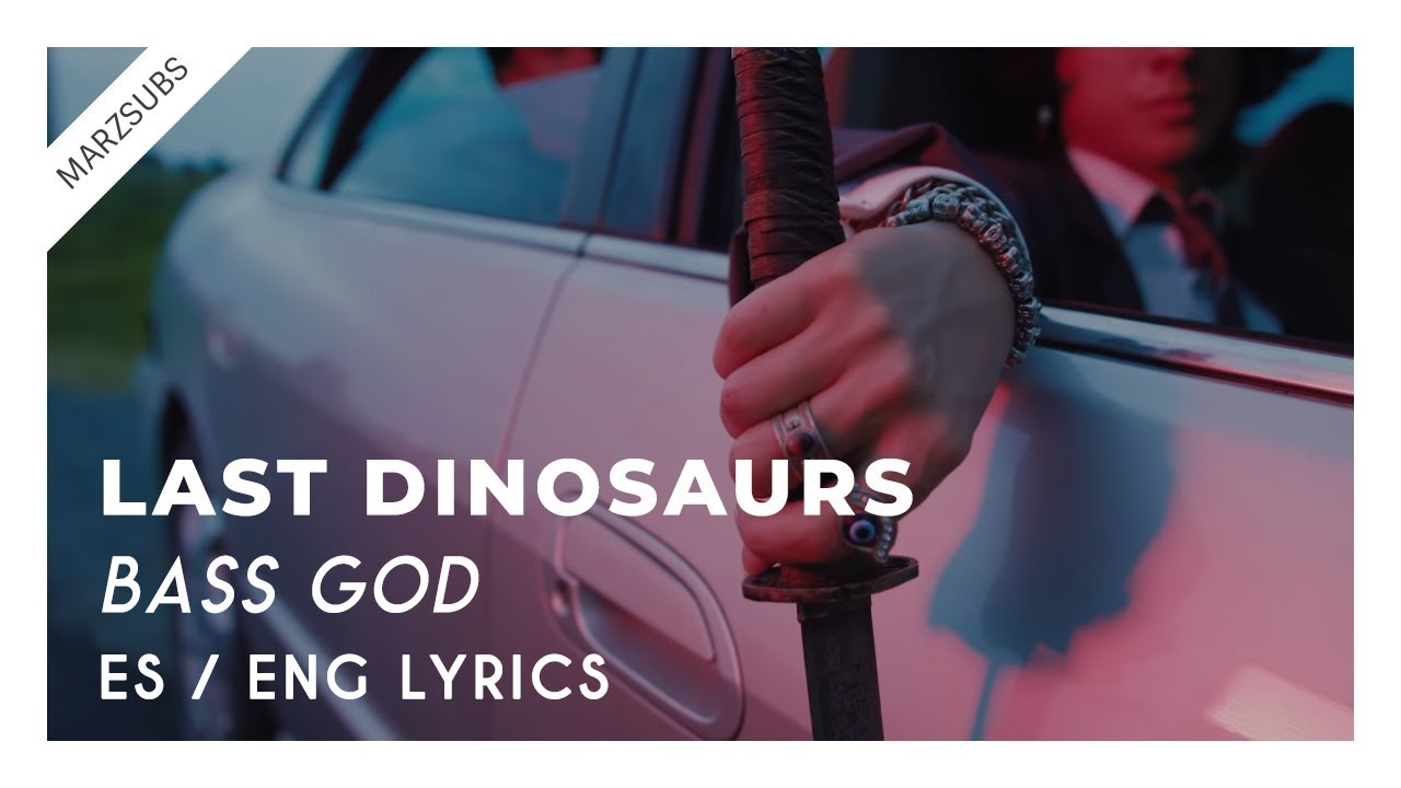Last Dinosaurs Bass God // Lyrics Letra YouTube