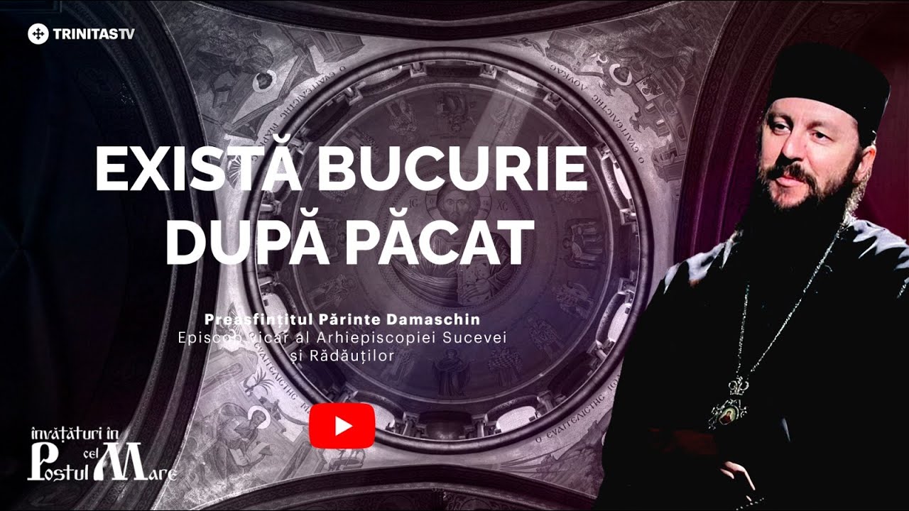 Nu postul ne spală păcatele || Pocăința nu înseamnă tristețe  || Preasfințitul Părinte Damaschin