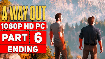A WAY OUT Gameplay Walkthrough Part 6 ENDING No Commentary (1080p HD PC)