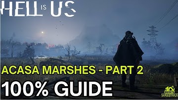Hell is Us – 100% Walkthrough PART 2 (Acasa Marshes) – All Achievements & Collectibles