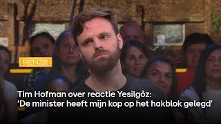 Tim Hofman over reactie Yesilgöz: ‘De minister heeft mijn kop op het hakblok gelegd’ | Renze