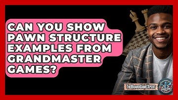 Can You Show Pawn Structure Examples From Grandmaster Games? - The Board Game Xpert