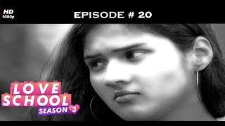 Love School 3 - Episode 20 - Sakshi Turns The Tables