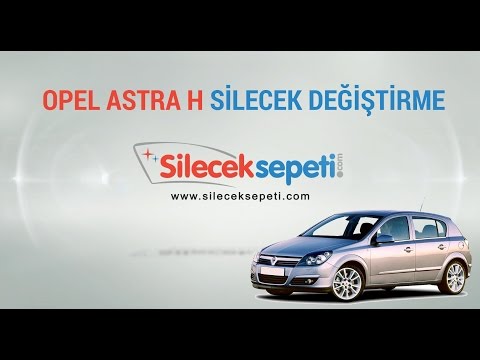 Opel Astra H Silecek Değiştirme (sileceksepeti.com)