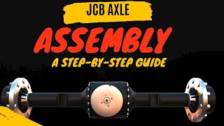 How JCB Rear Axle Assembly Works: A Step-by-Step Guide