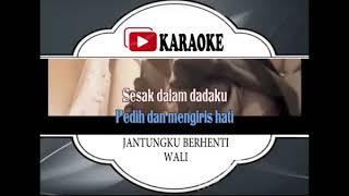 Lagu Karaoke WALI#JANTUNGKU BERHENTI